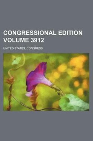 Cover of Congressional Edition Volume 3912