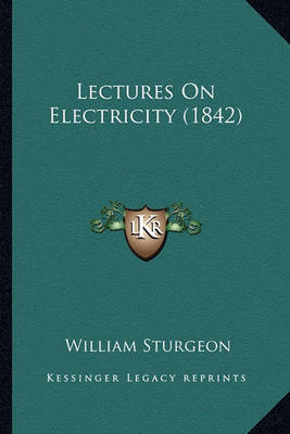 Book cover for Lectures on Electricity (1842) Lectures on Electricity (1842)