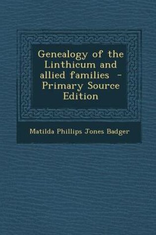 Cover of Genealogy of the Linthicum and Allied Families - Primary Source Edition