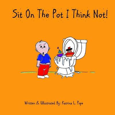 Book cover for Sit On The Pot I Think Not!