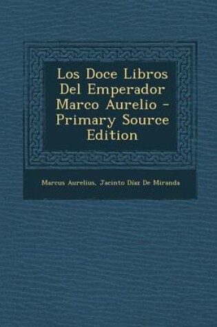 Cover of Los Doce Libros del Emperador Marco Aurelio - Primary Source Edition