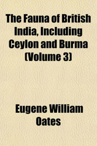 Cover of The Fauna of British India, Including Ceylon and Burma (Volume 3)