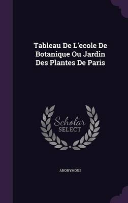 Book cover for Tableau de L'Ecole de Botanique Ou Jardin Des Plantes de Paris