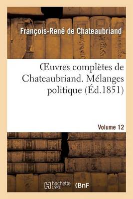 Book cover for Oeuvres Completes de Chateaubriand. Volume 12. Melanges Politiques