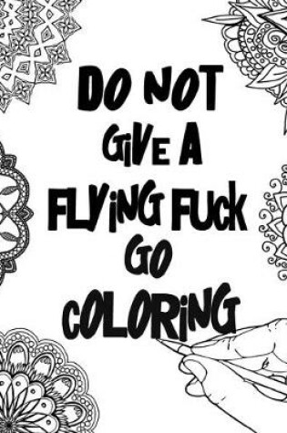 Cover of Do not give a flying fuck Go coloring