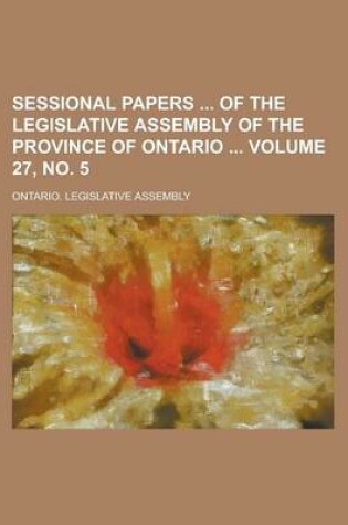 Cover of Sessional Papers of the Legislative Assembly of the Province of Ontario Volume 27, No. 5