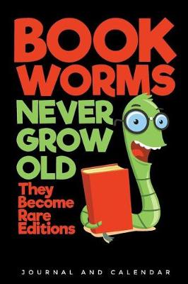 Book cover for Bookworms Never Grow Old They Become Rare Editions