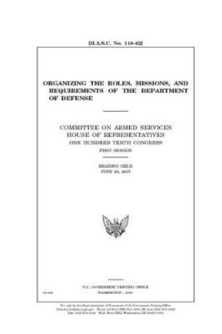 Cover of Organizing the roles, missions, and requirements of the Department of Defense