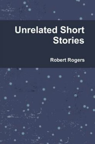 Cover of Unrelated Short Stories