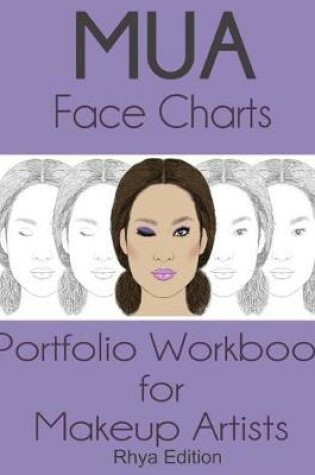 Cover of MUA Face Charts Portfolio Workbook for Makeup artists Rhya Edition
