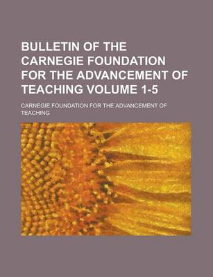 Book cover for Bulletin of the Carnegie Foundation for the Advancement of Teaching Volume 1-5