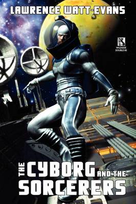 Book cover for The Cyborg and the Sorcerers/The Wizard and the War Machine