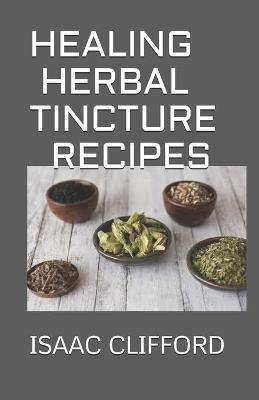 Book cover for Healing Herbal Tincture Recipes