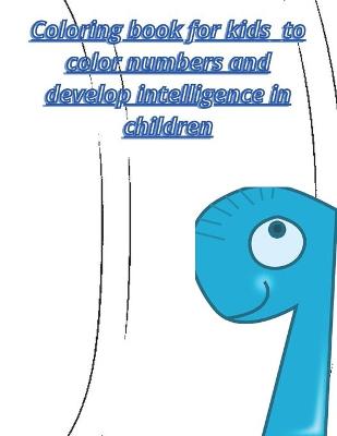 Book cover for Coloring book for kids to color numbers and develop intelligence in children