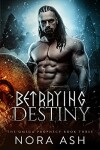 Book cover for Betraying Destiny