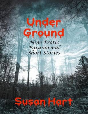 Book cover for Under Ground: Nine Erotic Paranormal Short Stories