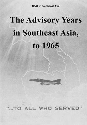 Cover of The Advisory Years in Southeast Asia, to 1965