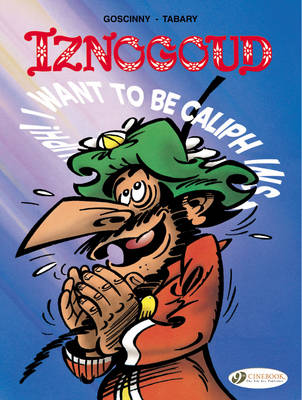 Book cover for Iznogoud 13 - I Want to be Caliph Instead of the Caliph