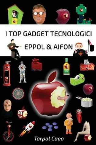 Cover of I Top Gadget Tecnologici Eppol & Aifon