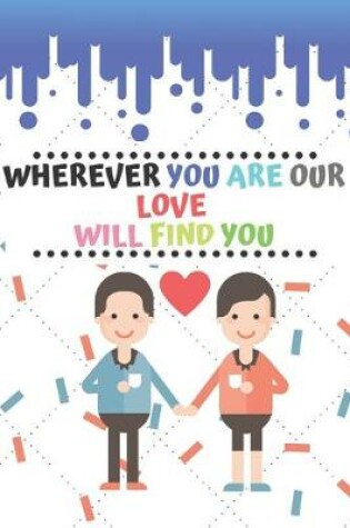 Cover of Wherever You Are Our Love Will Find You