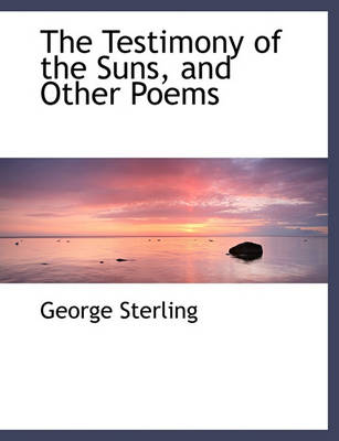 Book cover for The Testimony of the Suns, and Other Poems