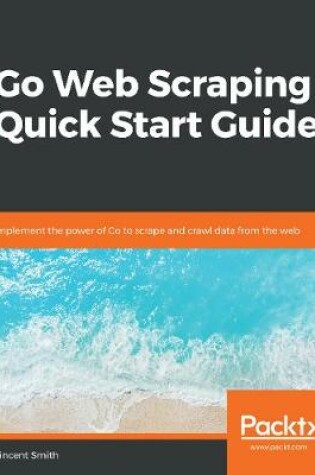 Cover of Go Web Scraping Quick Start Guide