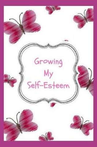 Cover of Growing My Self Esteem