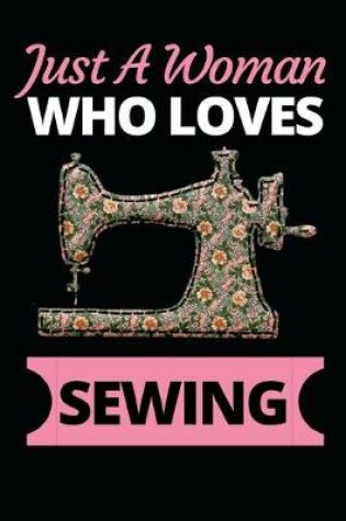 Cover of Just A Woman Who Loves Sewing