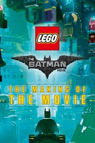 Cover of The Lego(r) Batman Movie: The Making of the Movie