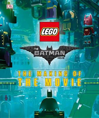 Book cover for The Lego(r) Batman Movie: The Making of the Movie