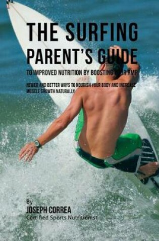 Cover of The Surfing Parent's Guide to Improved Nutrition by Boosting Your RMR