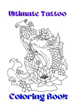 Cover of Ultimate Tattoo Coloring Book