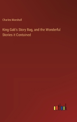 Book cover for King Gab's Story Bag, and the Wonderful Stories it Contained