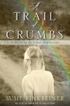 Book cover for A Trail of Crumbs – A Novel of the Great Depression