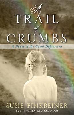 Cover of A Trail of Crumbs – A Novel of the Great Depression