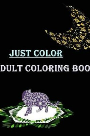 Cover of Just Color Adult Coloring Book