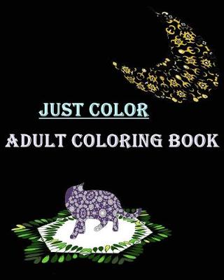 Book cover for Just Color Adult Coloring Book