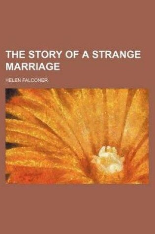 Cover of The Story of a Strange Marriage