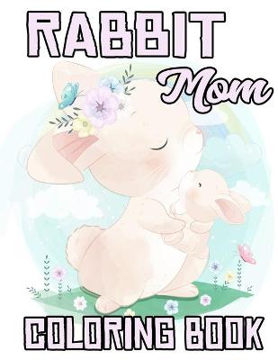 Book cover for Rabbit Mom Coloring Book