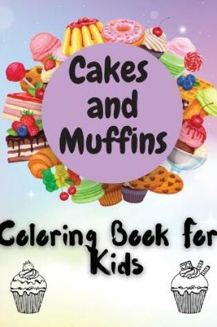 Cover of Cakes and Muffins Coloring Book For Kids