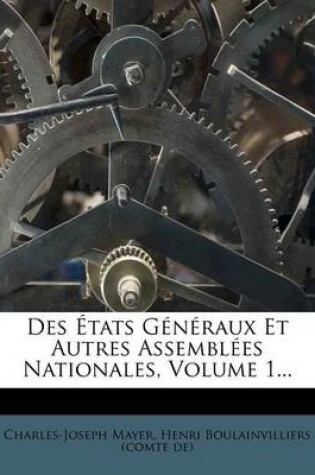 Cover of Des Etats Generaux Et Autres Assemblees Nationales, Volume 1...