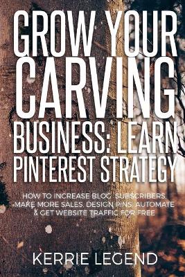 Book cover for Grow Your Carving Business