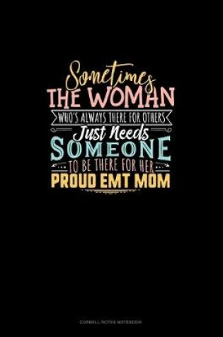 Cover of Sometimes The Woman Who's Always There For The Others Just Needs Someone To Be There For Her Proud EMT Mom