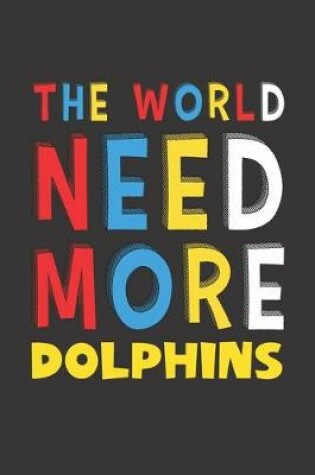 Cover of The World Need More Dolphins