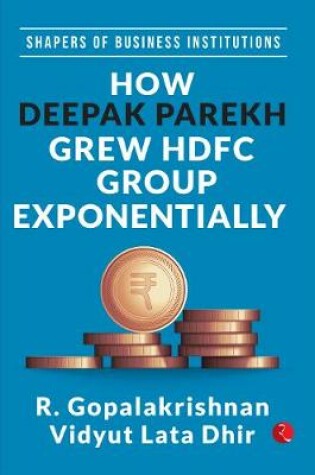 Cover of HOW DEEPAK PAREKH GREW HDFC GROUP EXPONENTIALLY