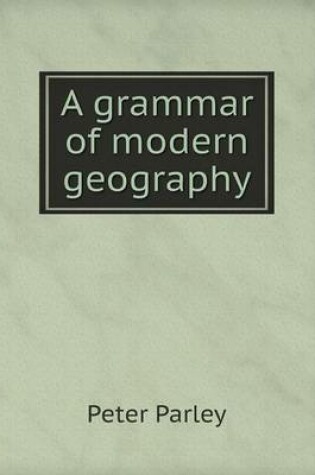 Cover of A grammar of modern geography