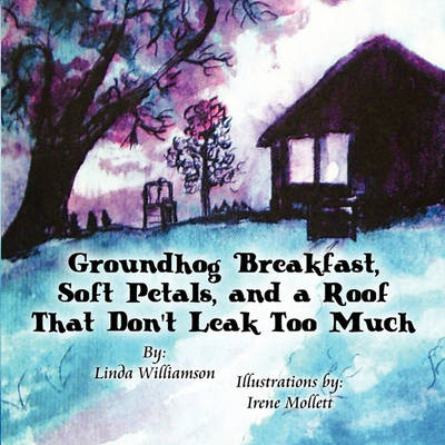 Book cover for Groundhog Breakfast, Soft Petals, and a Roof That Don't Leak Too Much