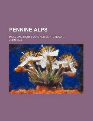 Book cover for Pennine Alps; Including Mont Blanc and Monte Rosa