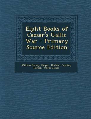 Book cover for Eight Books of Caesar's Gallic War - Primary Source Edition