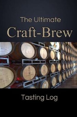Cover of The Ultimate Craft-Brew Tasting Log